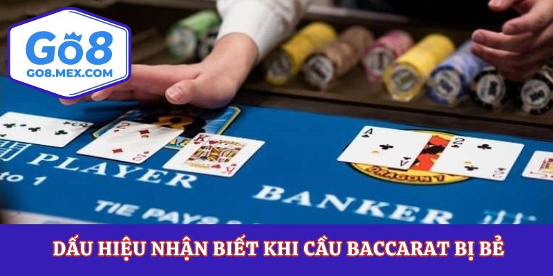 Dấu hiệu nhận biết khi cầu baccarat bị bẻ