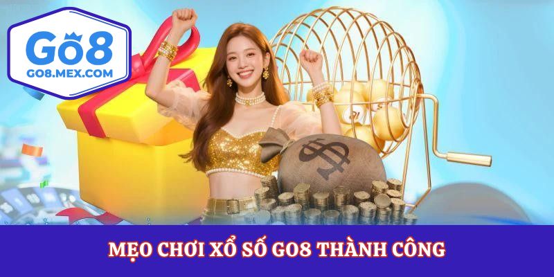 Mẹo chơi xổ số Go8 thành công