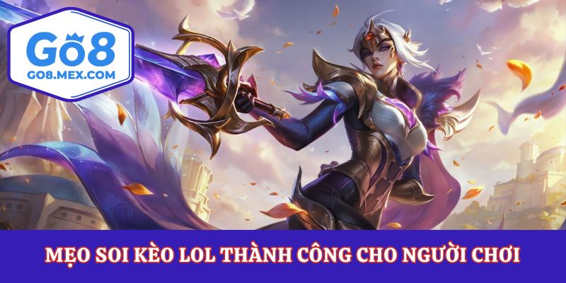 Mẹo soi kèo LOL thành công cho người chơi